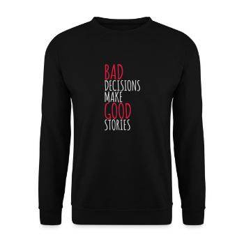 bad decisions great stories - Unisex Pullover - Schwarz - Vorne - Alina (178cm) & Michal (187cm)