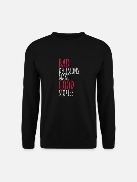 bad decisions great stories - Unisex Sweatshirt - black