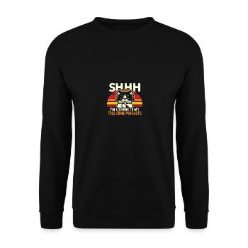 Shhh I Listen To My True Crime Podcasts And Cats - Unisex Pullover - Schwarz - Vorne - Alina (178cm) & Michal (187cm)
