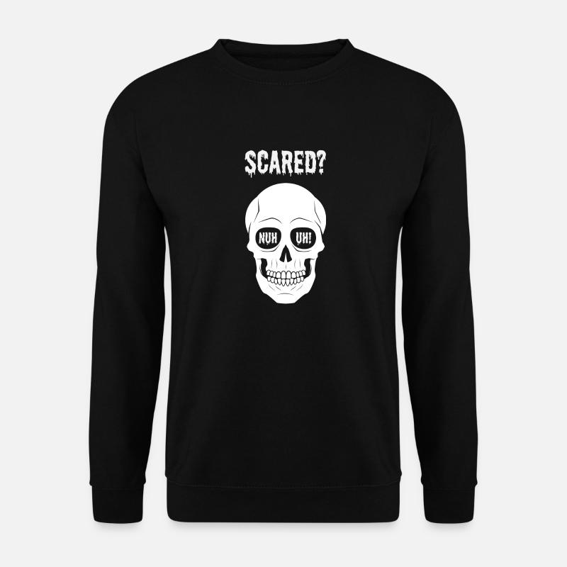 scared? nuh uh - Unisex Pullover - Schwarz