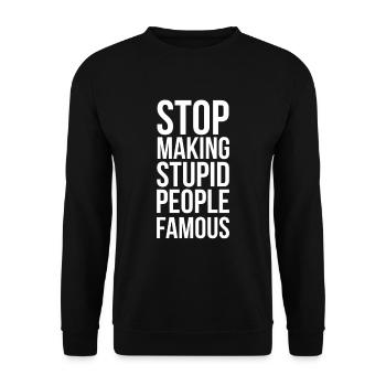 Stop Making Stupid People Famous - Unisex Pullover - Schwarz - Vorne - Alina (178cm) & Michal (187cm)