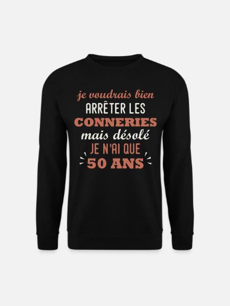 50 ans - anniversaire 50 ans citation humour - Sweat-shirt Unisexe - noir
