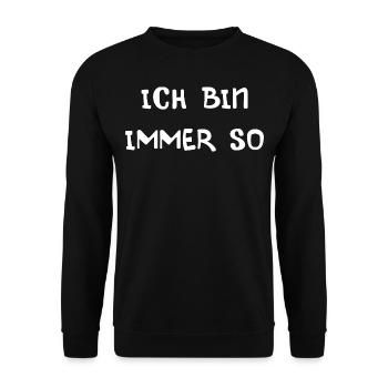 Ich bin immer so lustiger Spruch witzige Sprüche - Unisex Pullover - Schwarz - Vorne - Alina (178cm) & Michal (187cm)