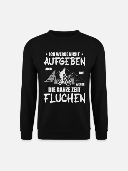 MTB Mountainbike Werde Nicht Aufgeben Fahrrad - Unisex Pullover - Schwarz