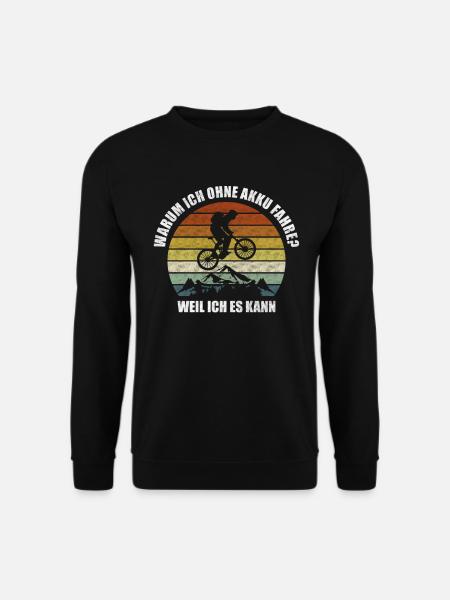 Warum Ich Ohne Akku Fahre Weil Ich Es Kann Mtb - Unisex Pullover - Schwarz