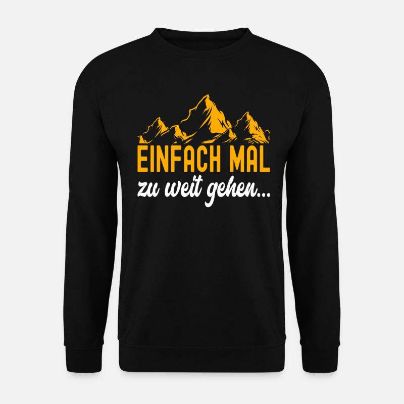 Einfach Mal Zu Weit Gehen Wandern Hiking Natur - Unisex Pullover - Schwarz