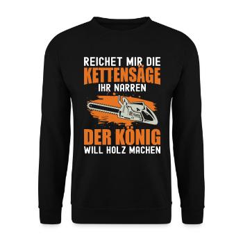 Reichet Mir Die Kettensäge Ihr Narren Holzfäller - Unisex Pullover - Schwarz - Vorne - Alina (178cm) & Michal (187cm)