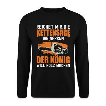 Reichet Mir Die Kettensäge Ihr Narren Holzfäller - Unisex Pullover - Schwarz - Vorne - Alina (178cm) & Michal (187cm)
