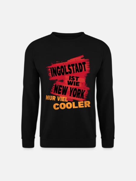 Ingolstadt Deutschland Spruch Ist Wie New York - Unisex Pullover - Schwarz