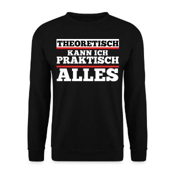 Theoretisch kann ich praktisch alles. Spruch - Unisex Pullover - Schwarz - Vorne - Alina (178cm) & Michal (187cm)