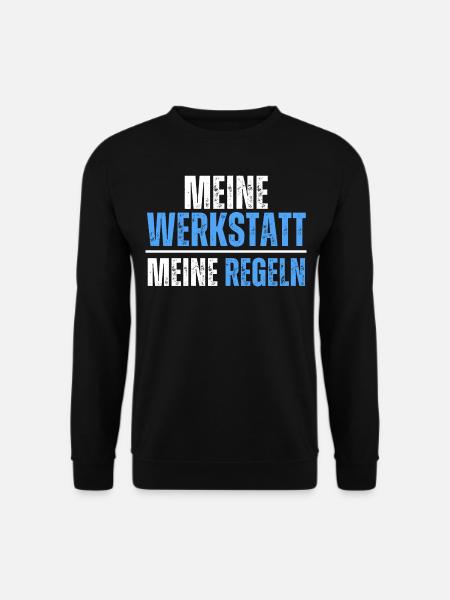 Meine Werkstatt, meine Regeln. Handwerker Spruch - Unisex Pullover - Schwarz