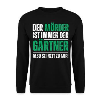 Der Mörder ist der Gärtner, also sei nett zu mir! - Unisex Pullover - Schwarz - Vorne - Alina (178cm) & Michal (187cm)