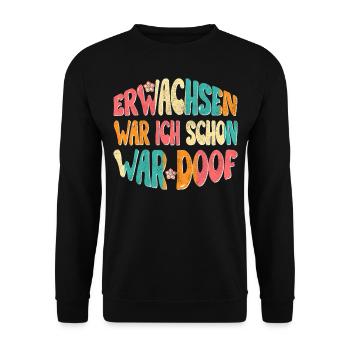 Erwachsen war ich schon, war doof! - Unisex Pullover - Schwarz - Vorne - Alina (178cm) & Michal (187cm)