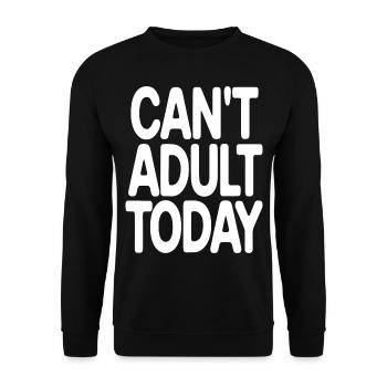 Can’t Adult Today - Texte minimaliste drôle - Sweat-shirt Unisexe - noir - Devant - Alina (178cm) & Michal (187cm)