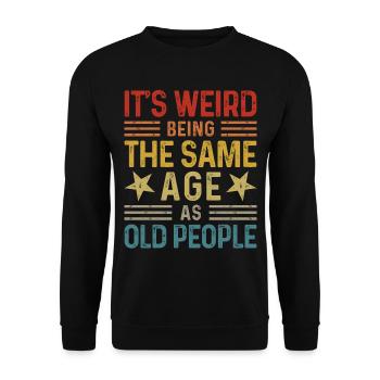 C’est bizarre d’avoir le même âge que les personnes âgées - Sweat-shirt Unisexe - noir - Devant - Alina (178cm) & Michal (187cm)