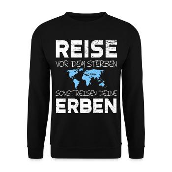 Reise vor dem Sterben sonst reisen deine Erben - Unisex Pullover - Schwarz - Vorne - Alina (178cm) & Michal (187cm)