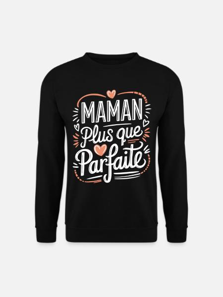 Maman plus que Parfaite - Sweat-shirt Unisexe - noir