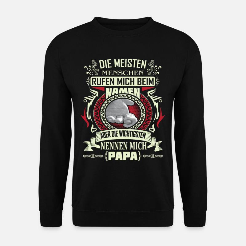 Die wichtigsten nennen mich Papa Vater - Unisex Pullover - Schwarz