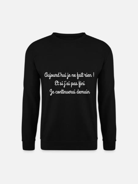 Aujourd’hui je n’e fais rien - Sweat-shirt Unisexe - noir