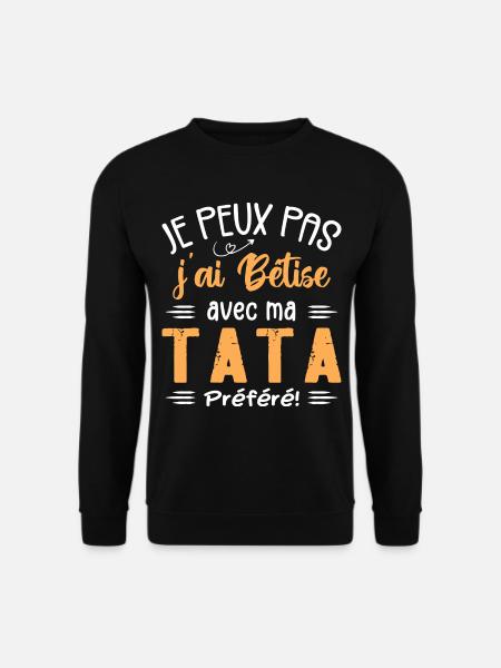 Je peux pas j'ai bêtise avec ma tata préféré - Sweat-shirt Unisexe - noir
