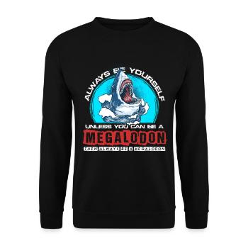 Soyez toujours vous-même sauf si vous pouvez être un mégalodon - Sweat-shirt Unisexe - noir - Devant - Alina (178cm) & Michal (187cm)