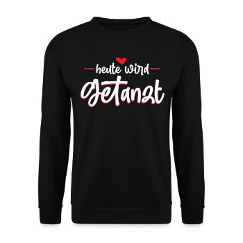 Heute wird getanzt Tanzen Ballerina Festival Tänze - Unisex Pullover - Schwarz - Vorne - Alina (178cm) & Michal (187cm)