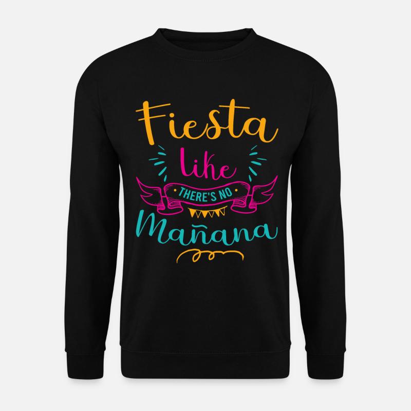 Fiesta like there`s no mañana Salsa tanzen - Unisex Pullover - Schwarz