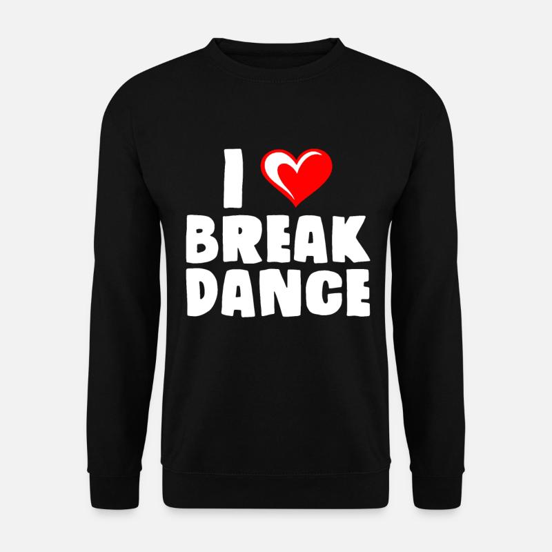 I love Breakdance Breakdancer - Unisex Pullover - Schwarz