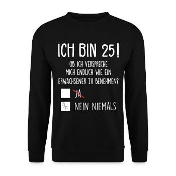 Ich Bin 25! - 25. Geburtstag 25 - Unisex Pullover - Schwarz - Vorne - Alina (178cm) & Michal (187cm)