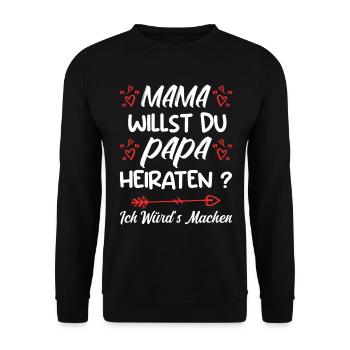 Mama willst du Papa marrieat - Unisex Pullover - Schwarz - Vorne - Alina (178cm) & Michal (187cm)