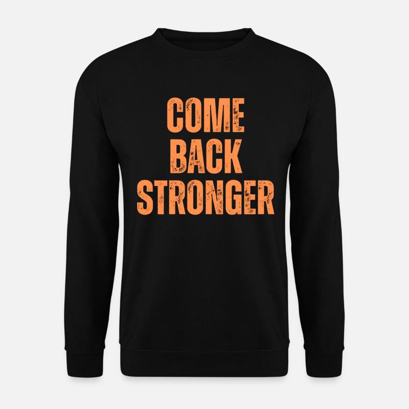 COME BACK STRONGER - Unisex Sweatshirt - black