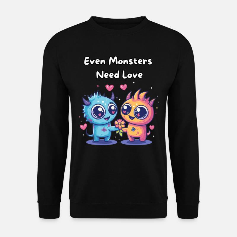 Even Monsters Need Love - Süße Monster - Unisex Pullover - Schwarz