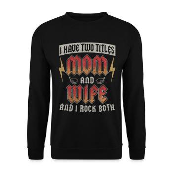 Two Titles Mom Wife Rock Them Both Mother's Day Mom - Unisex Sweatshirt - black - Front - Alina (178cm) & Michal (187cm)