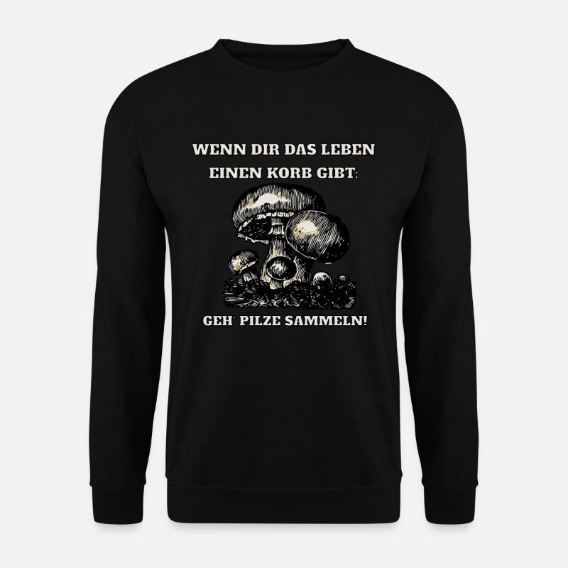 Geh Pilze sammeln Pilzsammler Geschenk Wald - Unisex Pullover - Schwarz