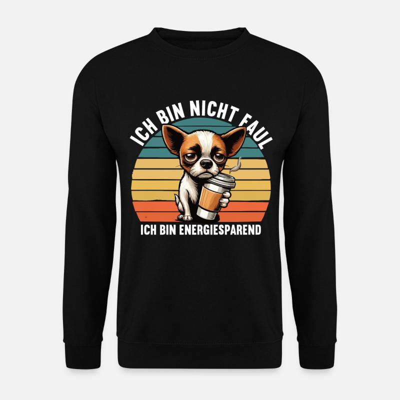 Ich Bin Nicht Faul Chihuahua Chihuahuabesitzer - Unisex Pullover - Schwarz