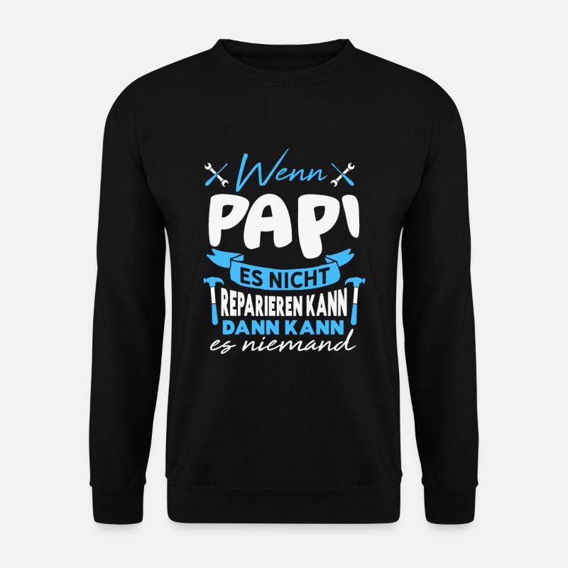 Wenn PAPI es nicht reparieren kann Lustiger Spruch - Unisex Pullover - Schwarz