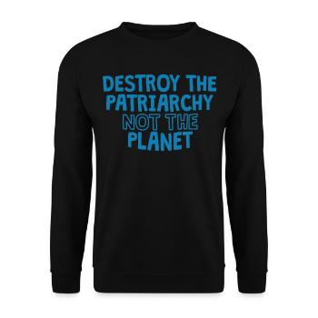 Détruire le patriarcat pas la planète - Chemise du Jour de la Terre - - Sweat-shirt Unisexe - noir - Devant - Alina (178cm) & Michal (187cm)