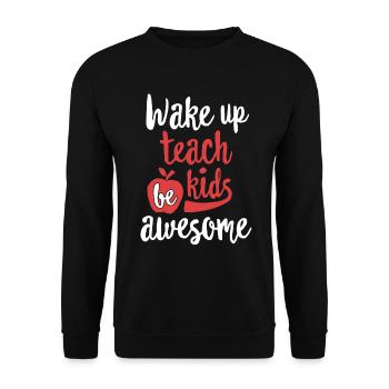 Réveillez-vous boire du café enseigner aux enfants TShirt professeur cadeau - Sweat-shirt Unisexe - noir - Devant - Alina (178cm) & Michal (187cm)