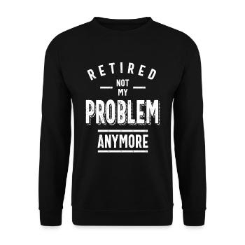 Retired Not My Problem Anymore - Retirement Gifts - Unisex Sweatshirt - black - Front - Alina (178cm) & Michal (187cm)