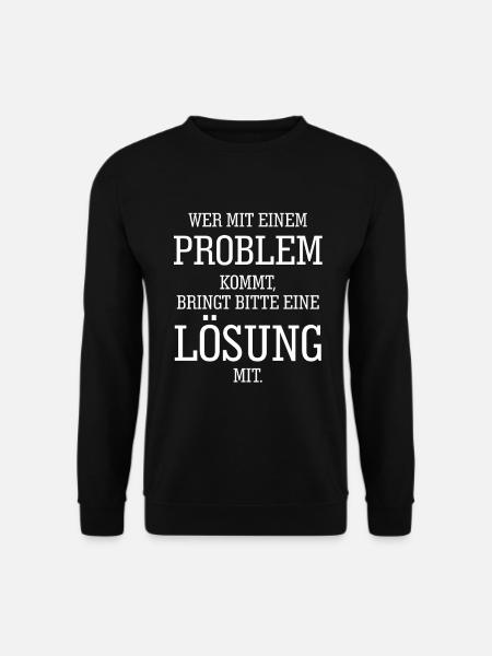 Problemlösung Tshirt Problem Lösung Lustig Sprüche - Unisex Pullover - Schwarz