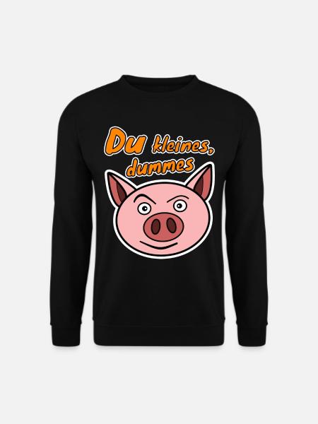 Du kleines dummes Schwein Schweinchen - Unisex Pullover - Schwarz