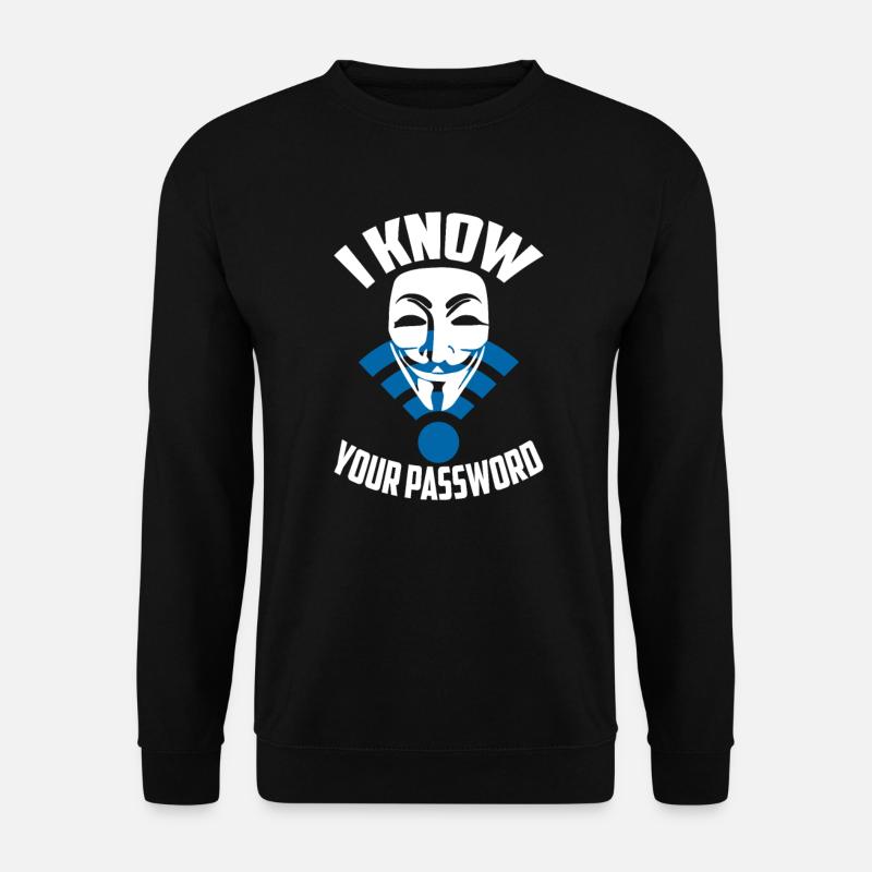 Hacking Ich kenne Dein Passwort - Unisex Pullover - Schwarz