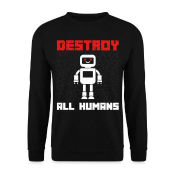 Lustiger Roboter Spruch Destroy all Humans - Unisex Pullover - Schwarz - Vorne - Alina (178cm) & Michal (187cm)