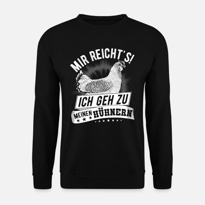 Mir Reicht's! Ich Geh Zu Meinen Hühnern Hühner - Unisex Pullover - Schwarz