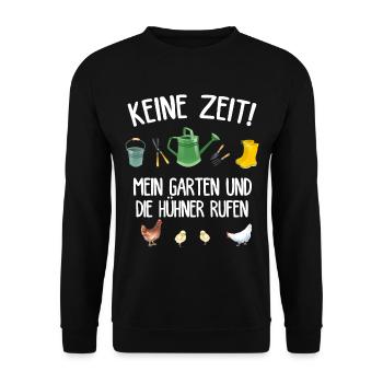 Gärtner Keine Zeit Mein Garten ruft Hühner Chicken - Unisex Pullover - Schwarz - Vorne - Alina (178cm) & Michal (187cm)
