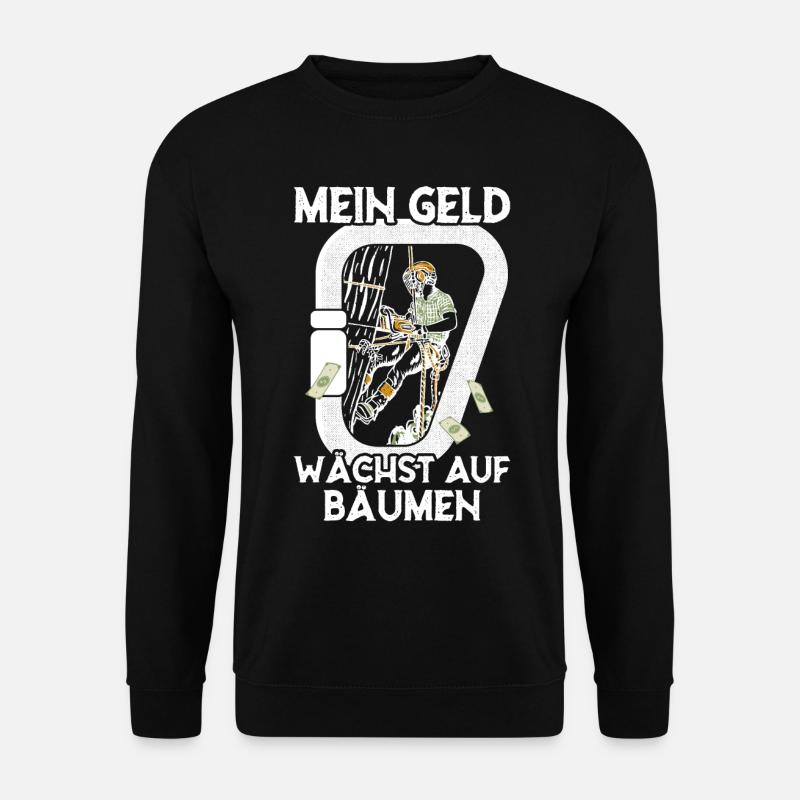 Mein Geld wächst auf Bäumen Arborist Baumpfleger - Unisex Pullover - Schwarz