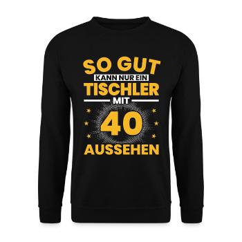 Tischler 40. Geburtstag Männer 40 Jahre Geschenk - Unisex Pullover - Schwarz - Vorne - Alina (178cm) & Michal (187cm)