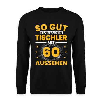 Tischler 60. Geburtstag 60 Jahre Männer Geschenk - Unisex Pullover - Schwarz - Vorne - Alina (178cm) & Michal (187cm)