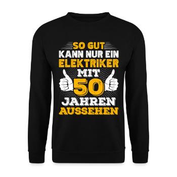 Elektriker 50. Geburtstag Geschenk Elektroniker - Unisex Pullover - Schwarz - Vorne - Alina (178cm) & Michal (187cm)
