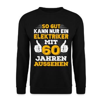 Elektriker 60. Geburtstag Geschenk Elektroniker - Unisex Pullover - Schwarz - Vorne - Alina (178cm) & Michal (187cm)